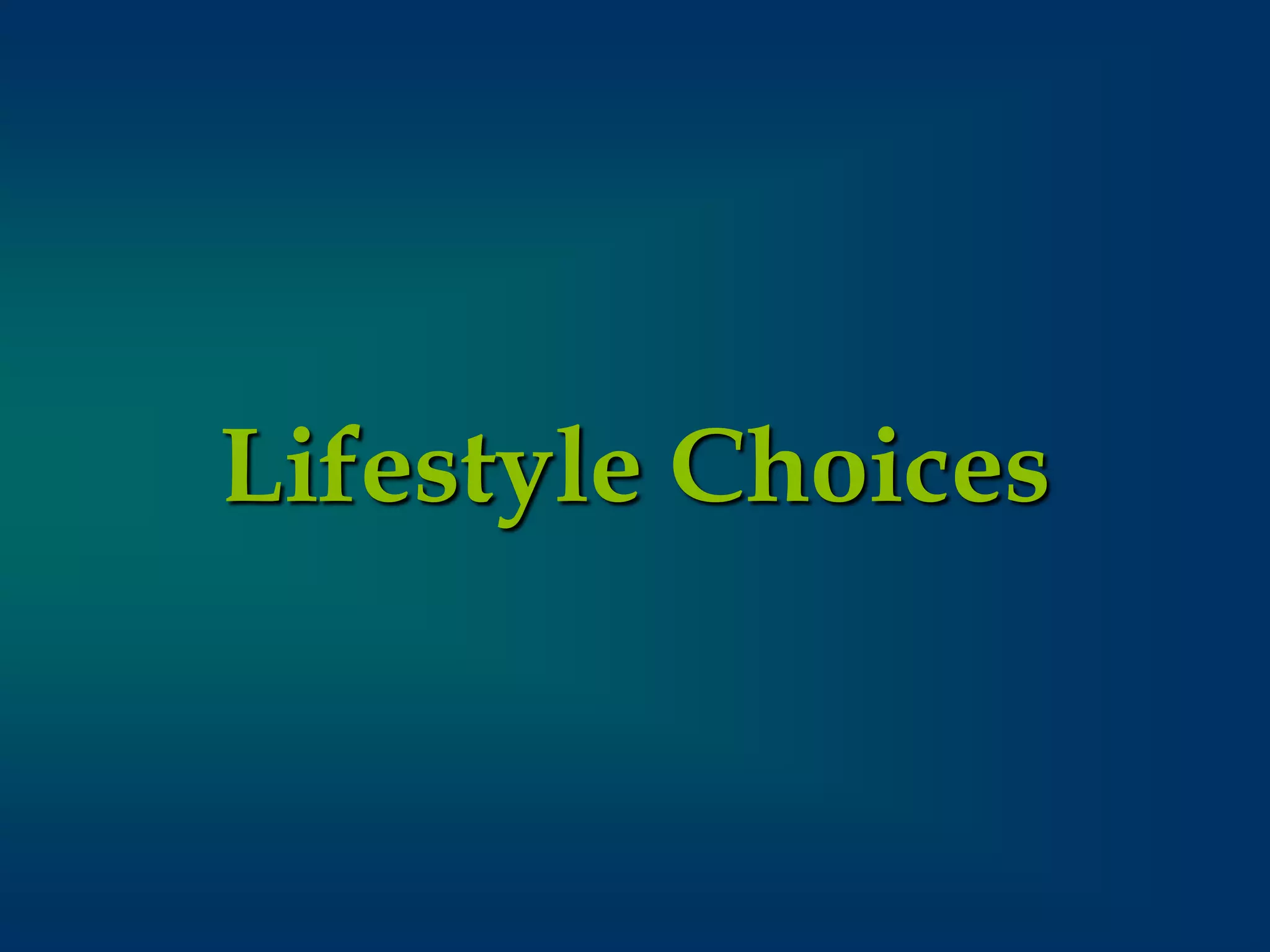 Lifestyle Choices
 