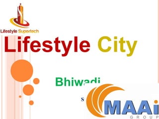 Lifestyle City
     Bhiwadi
        Strategic Marketing Partner
 