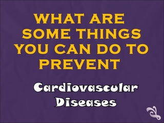 WHAT ARE  SOME THINGS YOU CAN DO TO PREVENT  