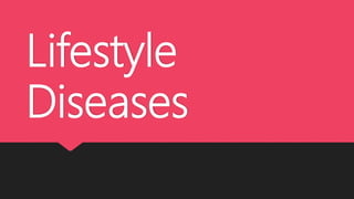 Lifestyle
Diseases
 
