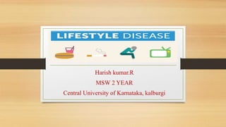 Harish kumar.R
MSW 2 YEAR
Central University of Karnataka, kalburgi
 