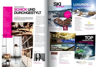 Foto: www.sportresidenz-zillertal.at
	 MIDWEEK SPECIAL
	 jeder Tag ein neues Erlebnis
•	 4 Nächte | Small Suite Double M |
Nature Living-Balkon
• 	 DAS KRONTHALER ALL-iN |
	tagsüber wechselnde Buffets |
	ideenreiche Gourmetmenüs |
	alkoholfreie Getränke vom Brunnen
• 	1 Glas Prosecco | Welcome
• 	 natur[e].spa.BOXX auf 2.500 m² |
	In- und Outdoorpool
• 	 30 Verwöhnminuten wählbar aus
	speziellen Behandlungen
• 	Dazu viel leidenschaftlicher Service
	 ab € 599,– pro Person
	 Buchbar von Sonntag bis
	 Donnerstag | Montag bis Freitag,
	 ganzjährig gültig nach Verfügbarkeit.
NATURSCHÖN. WINTER-FASZINATION AM ACHENSEE.
ASPEN ALPIN LIFESTYLE HOTEL / GRINDELWALD
Fam. Grossniklaus / Aspen 1 / CH-3818 Grindelwald
Tel.: +41 33 854 40 00 / info@hotel-aspen.ch
www.hotel-aspen.ch
Am Waldweg 105a | A-6215 Achenkirch | Tirol
Tel.: +43 5246 6389 | welcome@daskronthaler.com
www.daskronthaler.com
Alle Angebote auf
www.hotel-aspen.ch
SKIIN  OUT
LUXURIÖS.
TOPANGEBOTE ZUM
FRÜHJAHRS-SKILAUF
IN TIROL
VOM 28.03. – 12.04.2015
A-6533 Fiss in Tirol
Tel.: +43 5476 20 307
info@alpslodge.at
www.alpslodge.at
	 3 Übernachtungen, Verwöhnhalbpension, SKYPASS
	 oder SKIPASS, tägl. Aktivprogramm, Sky Spa Panorama
	 Wellness auf 1.700 m² mit Indoor-Pool, Outdoor-Whirlpool,
	 Saunalandschaft und vielem mehr.
	Inklusivleistungen:
• 	3 Übernachtungen in der Suite „Bergland“
• 	Verwöhnhalbpension
• 	2 Tagesskipass
oder
• 	SKYPASS
• 	Teilmassagen à 25 min.
• 	2 Anwendungen auf der Magnetfeldmatte
oder
• 	1 Körperpackung in der Wasserschwebeliege
	 Beautiful Eyes (für Sie oder Ihn)
	 Preise pro Person und Aufenthalt ab € 699
SKYPASS
ODER SKIPASS
MÄRZ – APRIL 2015
Dorfstraße 114
A-6450 Sölden, Ötztal
Tel.: +43 (0)5254 2240 0
info@bergland-soelden.at
www.bergland-soelden.at
/ BERLIN  MÜNCHEN /
SCHICK UND
DURCHGESTYLT
DAS ERFOLGSREZEPT DER H’OTELLO GRUPPE: COOLE LOUNGE-SOUNDS, SON-
NENTERRASSEN UND DIE PERFEKTE LAGE – DIE HÄUSER IN BERLIN UND MÜN-
CHEN BEFINDEN SICH AM PULS DER JEWEILIGEN STADT. WIE ABER UNTER-
SCHEIDEN SICH DIE HOTELS? UND DIE STÄDTE?
 TEXT NICOLE SCHWAR „Jeder Berliner Stadtteil hat seinen ganz
eigenen Charme: Der kosmopolitische
Savignyplatz verkörpert die Bohème der
Metropole und beherbergt vor allem Men-
schen aus der Kunst- und Kreativszene“,
zeigt sich Britta Olbrich, Direktorin des Ber-
liner H’Otello, erfreut. Kein Wunder – das
K’80 liegt, gemäß Philosophie der Hotelket-
te, mitten im Stadtzentrum im angesagten
Lifestyle-Viertel. Praktisch für Gäste, die ihr
„temporäres Zuhause“ als Ausgangspunkt
für Shopping, Sightseeing und Entertain-
ment nutzen wollen.
Apropos Berlin…
Es gibt wenige Städte, die gleichzeitig ihre
Vergangenheit aufarbeiten, ihre vielfältige
Gegenwart leben und mit einem Bein bereits
in der Zukunft stehen – Berlin ist definitiv eine
davon. Die deutsche Hauptstadt begeistert
durch Sehenswürdigkeiten, wie das Bran-
denburger Tor und den modernen Potsdamer
Platz. Das Besondere: Es gibt nicht nur ein
Zentrum, dafür viele interessante Szeneviertel
– die „Kieze“.
München für Alle
Nicht nur mit der Anzahl der Viertel kann Mün-
chen im Vergleich zu Berlin mithalten: Die Stadt
zählt 25 Stadtbezirke, die sich wiederum auf
108 Bezirksteile gliedern. Neben dem berühm-
ten Münchner Hofbräuhaus kommen Fußball-
fans in der Allianz Arena und Autoliebhaber in
der BMW Welt auf ihre Kosten. Kunstinteressier-
te sollten mindestens einen Tag in den Pinako-
theken einplanen – sie gehören zu den renom-
miertesten Kunstsammlungen der Welt.
Gibt es Unterschiede des H’Otello in Berlin im
Vergleich zu den Häusern in München? Olbrich:
„Auch wenn die Städte unterschiedlich sind – un-
sere Leidenschaft, mit Leib und Seele Gastgeber
zu sein, leben wir überall gleich.“ STOP
Britta Olbrich,
Direktorin des H’Otello K’80 Berlin
Foto: H‘Otello
mehr Informationen unter:
www.lifestylehotels.net/hotello-k80
BERLIN	
Fläche	
891,8 km²
Einwohner	
Rd. 3,5 Mio.
Anzahl der Museen	
170
Bekannteste Shopping-Adresse
Kurfürstendamm
Kreativ- und Kunstviertel
Savignyplatz
Geheimtipp von Britta Olbrich	
Ein Besuch der Autorenbuch-
handlungen unter den 	
S-Bahnbögen des Savignyplatzes	
MÜNCHEN	
Fläche	
310,4 km²
Einwohner	
Rd. 1,4 Mio.
Anzahl der Museen	
16
Bekannteste Shopping-Adresse
Kaufinger Straße
Kreativ- und Kunstviertel
Glockenbachviertel
Geheimtipp von Britta Olbrich	
Teezeremonie im Japanischen
Teehaus am Englischen Garten
(an bestimmten Sonntagen,
nur im Frühling)	
 BERLIN
H’Otello K’80 am Savignyplatz
 MÜNCHEN
H’Otello F’22 in Schwabing
H’Otello H’09 in Schwabing
H’Otello B’01 am Gärtnerplatz
 