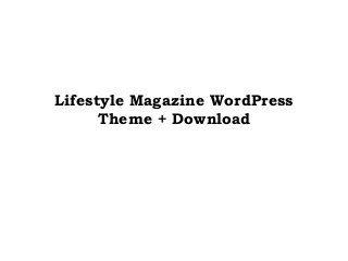 Lifestyle Magazine WordPress
Theme + Download
 