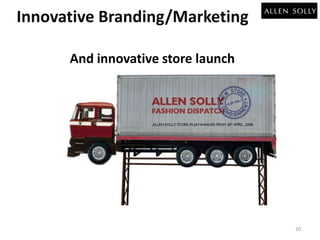 Innovative Branding/Marketing 
And innovative store launch 
20 
 