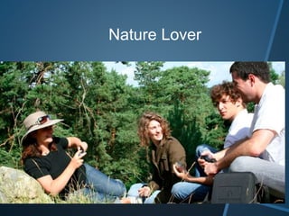 Nature Lover
 