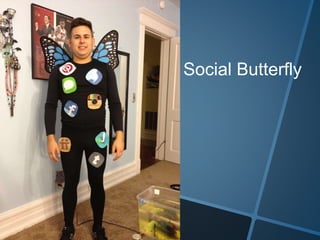 Social Butterfly
 