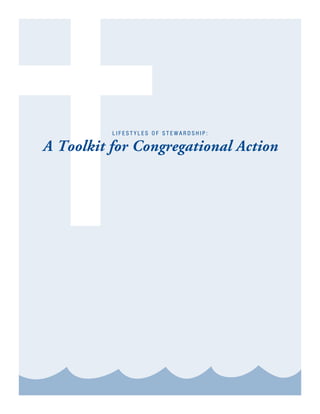 LIFESTYLES OF STEWARDSHIP:

A Toolkit for Congregational Action
 