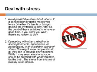 Deal with stress

1. Avoid predictable stressful situations. If
   a certain sport or game makes you
   tense (whether it’...