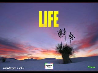 LIFE Clicar (tradução : PC) 