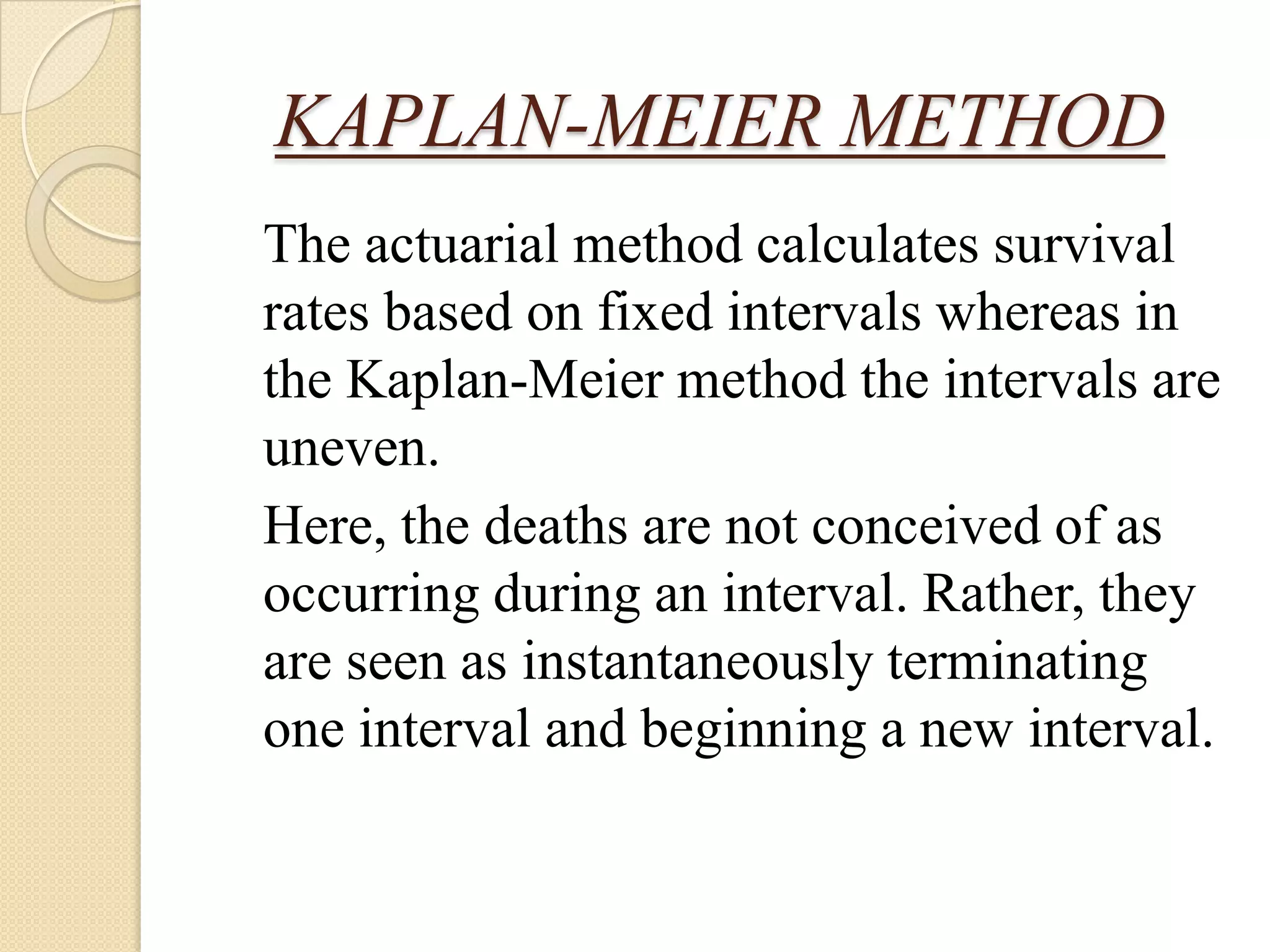 DECREMENT TABLE	The column of deaths or living can be split and analysed for new characteristics.
