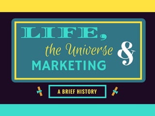 Life, the Universe and Marketing