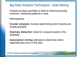 Big Data Analysis Techniques – Data Mining
• Analysis of large quantities of data to extract previously
unknown, interesti...
