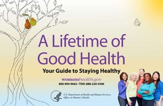 A Lifetime of
Good HealthYour Guide to Staying Healthy
800-994-9662 • TDD: 888-220-5446
 
