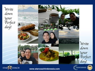 Write	

down	

your	

Perfect	

day!	

Write	

down	

your	

Perfect	

day!	

 