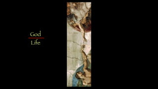 God
Life
 