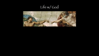 Life w/ God
 