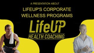 LIFEUP'S CORPORATE
WELLNESS PROGRAMS
 