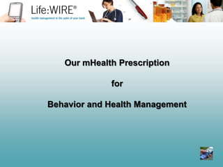 Our mHealth Prescription  for  Behavior and Health Management  