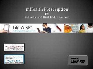 mHealth Prescription
              for
Behavior and Health Management
 