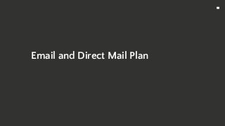 38
Email and Direct Mail Plan
 