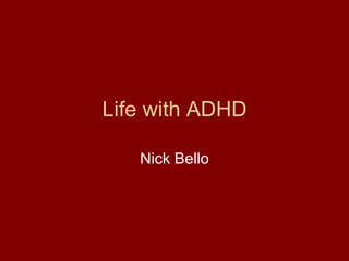 Life with ADHD Nick Bello 