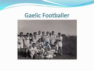 Gaelic Footballer
 