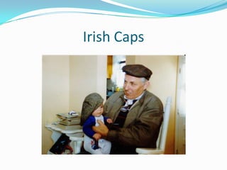 Irish Caps
 