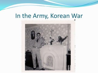 In the Army, Korean War
 