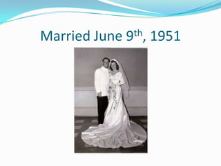 Married June 9th, 1951
 