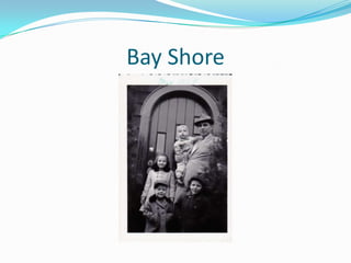 Bay Shore
 
