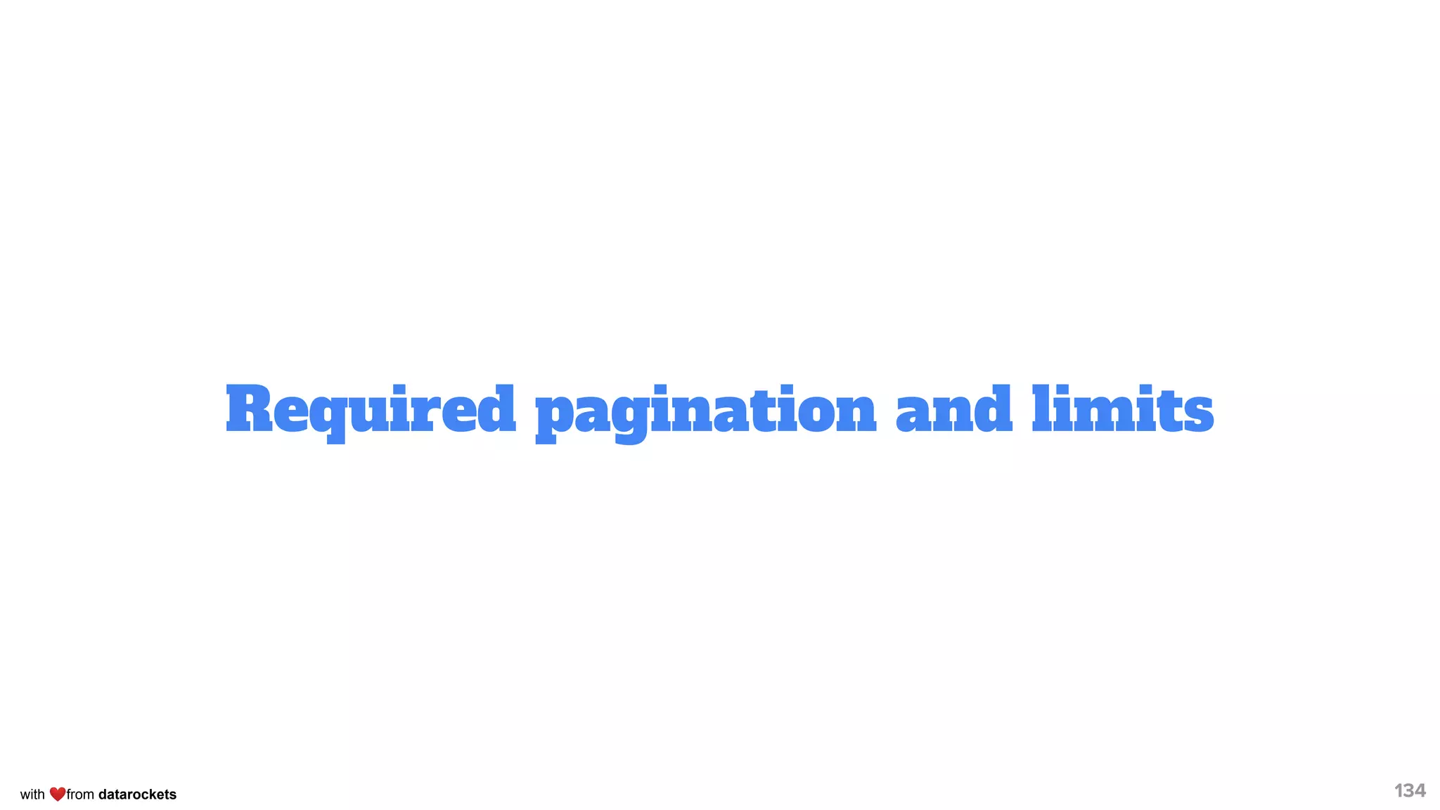 with ❤from datarockets
Required pagination and limits
134
 