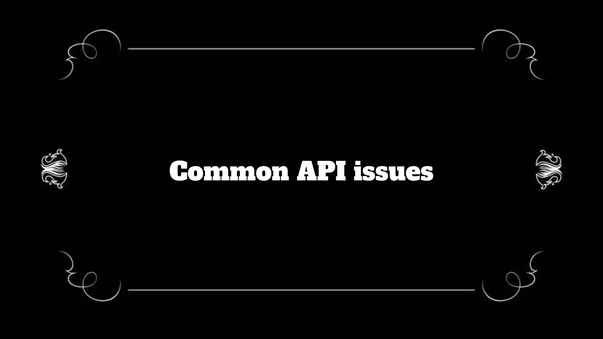 Common API issues
 