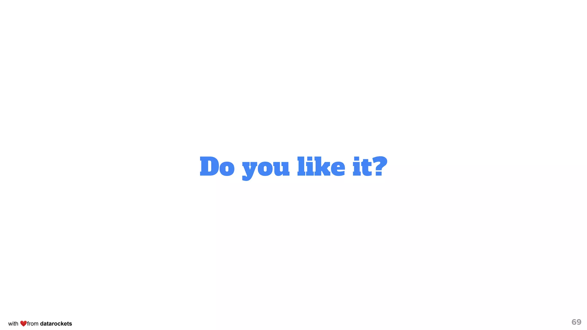 with ❤from datarockets
Do you like it?
69
 