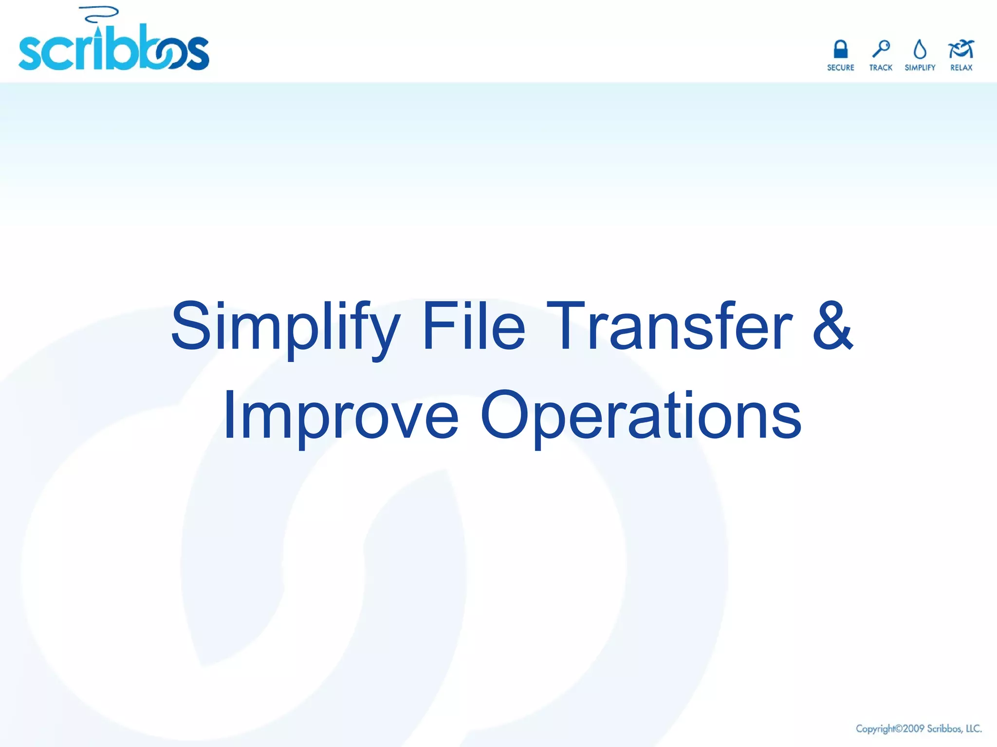 Simplify File Transfer & Improve Operations 