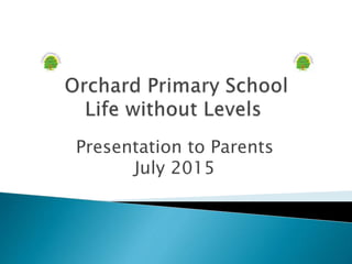 Presentation to Parents
July 2015
 
