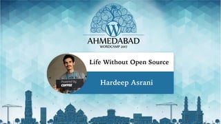 Life Without Open Source
Hardeep Asrani
 