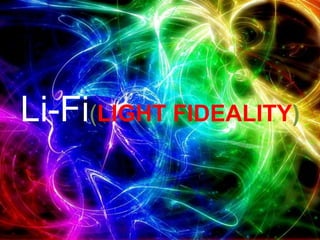 Li-Fi(LIGHT FIDEALITY)
 