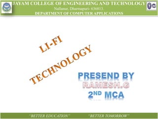 JAYAM COLLEGE OF ENGINEERING AND TECHNOLOGY
Nallanur, Dharmapuri- 636813.
DEPARTMENT OF COMPUTER APPLICATIONS
“BETTER EDUCATION” “BETTER TOMORROW”
 