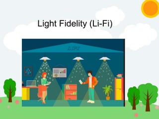 Light Fidelity (Li-Fi)
 