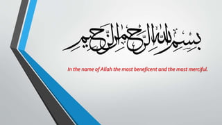 In the name of Allah the most beneficent and the most merciful.
 