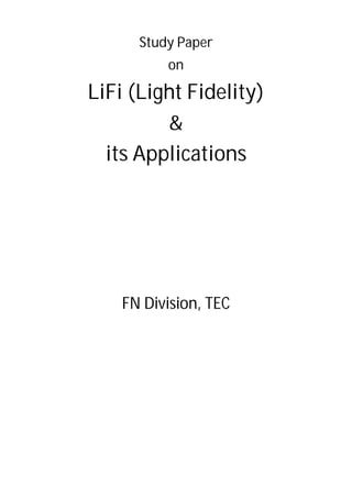 Study Paper
on
LiFi (Light Fidelity)
&
its Applications
FN Division, TEC
 