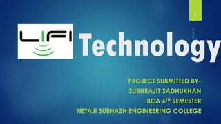 Technology
PROJECT SUBMITTED BY-
SUBHRAJIT SADHUKHAN
BCA 6TH SEMESTER
NETAJI SUBHASH ENGINEERING COLLEGE
1
 