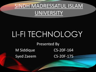 SINDH MADRESSATUL ISLAM
UNIVERSITY
Presented By
M Siddique CS-20F-164
Syed Zaeem CS-20F-175
 