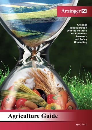 Arzinger
in cooperation
with the Institute
for Economic
Research
and Policy
Consulting
Kyiv | 2010
Agriculture Guide
 