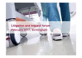 Litigation and inquest forum
February 2017, Birmingham
 