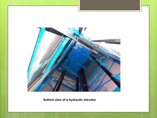 Bottom view of a hydraulic elevator

 