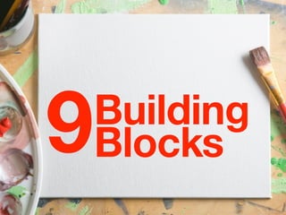 9   Building
    Blocks
 