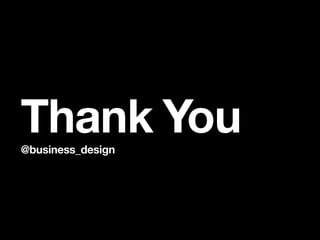 Thank You
@business_design
 