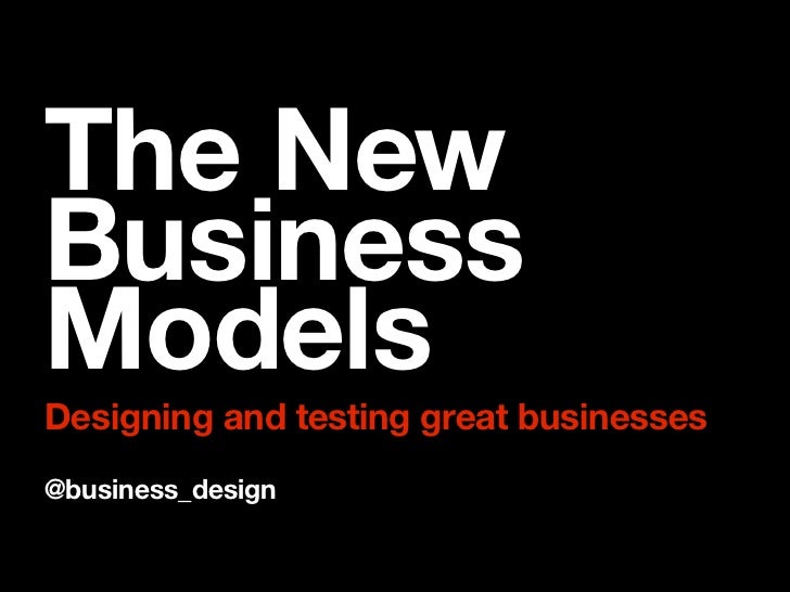 The NewBusinessModelsDesigning and testing great businesses@business_design 