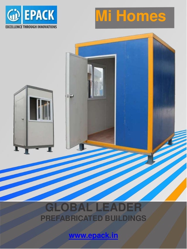 GLOBAL LEADER
PREFABRICATED BUILDINGS
www.epack.in
Mi Homes
 
